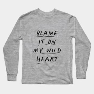 Blame it On My Wild Heart in Black and White Long Sleeve T-Shirt